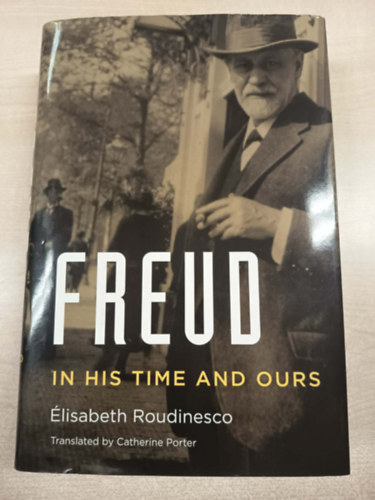 Élisabeth Roudinesco - Freud: In His Time and Ours