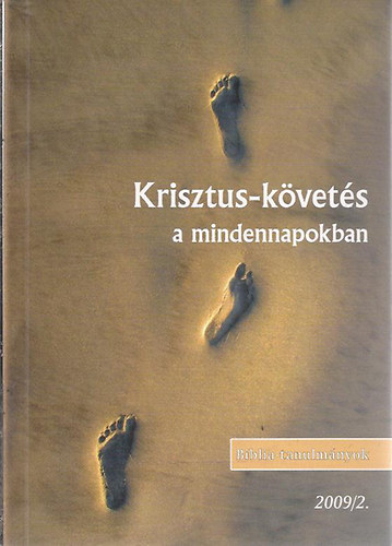 Krisztus-kvets a mindennapokban (Biblia-tanulmnyok 2009/2.)
