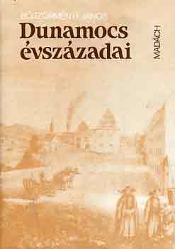 Böszörményi János - Dunamocs évszázadai