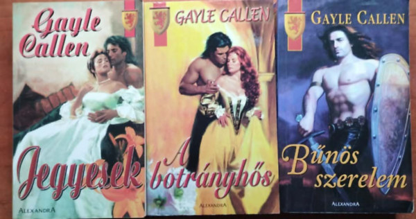 Gayle Callen - 3 db Gayle Callen regény Jegyesek,,A botrányhős, Bűnös szerelem