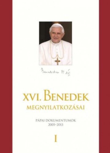 Xvi.benedekpápa - XVI. Benedek pápa megnyilatkozásai I-II.