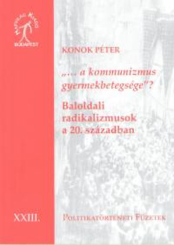 Konok P�ter - A kommunizmus gyermekbetegs�ge?