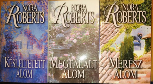 Nora Roberts - Álom-trilógia (Merész álom - Késleltetett álom - Megtalált álom)