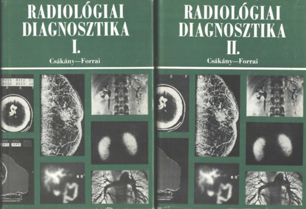 Cskny Gyrgy  (szerk.); Forrai Jen (szerk.) - Radiolgiai diagnosztika I-II.