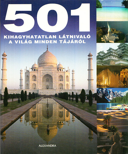 501 kihagyhatatlan látnivaló a világ minden tájáról