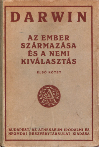 Charles Darwin - Az ember sz�rmaz�sa �s a nemi kiv�laszt�s I.