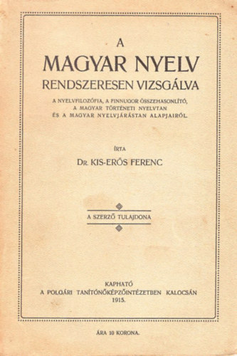 Dr. Kis-Ers Ferenc - A magyar nyelv rendszeresen vizsglva