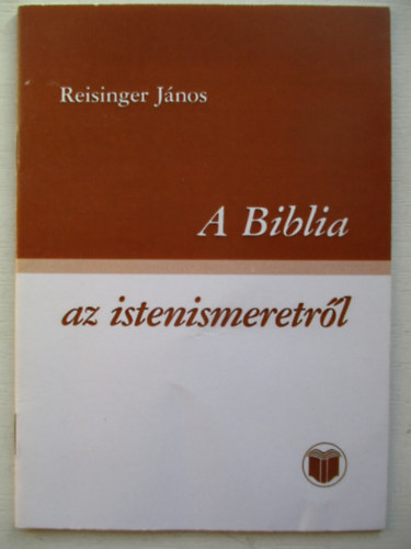 Reisinger Jnos - A Biblia -az istenismeretrl