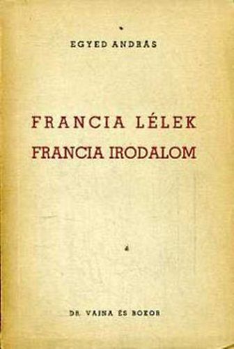 Egyed András - Francia lélek, francia irodalom