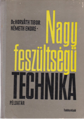 Dr. Nmeth Endre Horvth Tibor - Nagy feszltsg technika pldatr