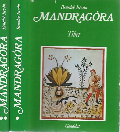 Benedek István - Mandragóra I-II. I. Tibet/II. India - Kultúrtörténeti tanulmány különös tekintettel a varázslásra és gyógyításra