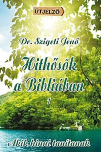 Dr. Szigeti Jen� - Hith�s�k a Bibli�ban 1