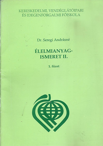 Dr. Seregi And�rsn� - �lelmianyagismeret II. - 1. f�zet ( alkoholmentes italok, s�r�k )