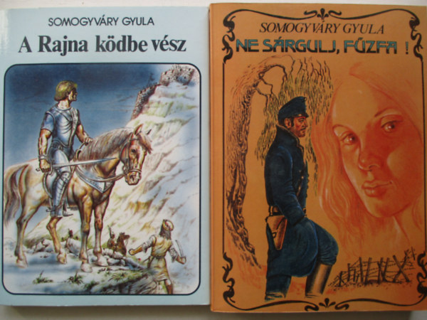 Somogyváry Gyula - Somogyváry Gyula könyvek (2db.): Ne sárgulj, fűzfa + A Rajna ködbe vész