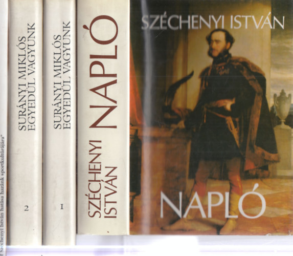 Sur�nyi Mikl�s, Dr. Sz�ts G�bor  Sz�chenyi Istv�n (szerk.) - 3 db. Sz�chenyi 4 k�tetben (Napl� + Egyed�l vagyunk I-II. + "Gr�f Sz�chenyi Istv�n hat�sa haz�nk sportkult�r�j�ra")