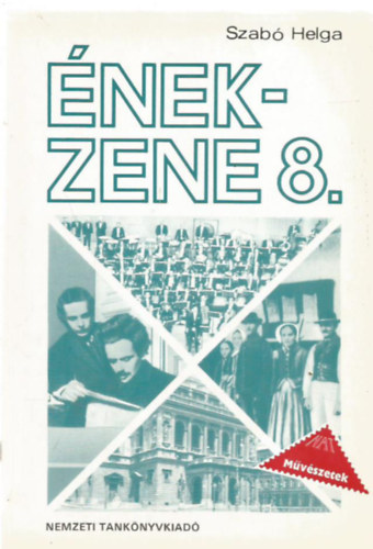 Nemesszeghyné Szentkirályi Márta; Szabó Helga - Ének-zene az általános iskola szakosított tantervű ének-zenei 8. osztálya számára