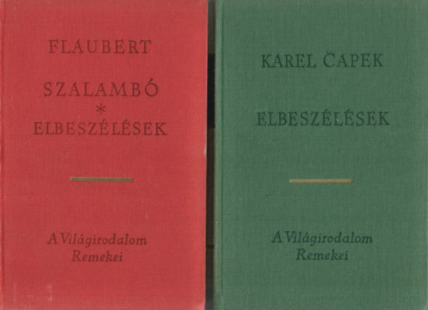 2 db A Vll�girodalom Remekei k�nyv, Flaubert: Szalamb�-elbesz�l�sek, Karel Capek: Elbesz�l�sek