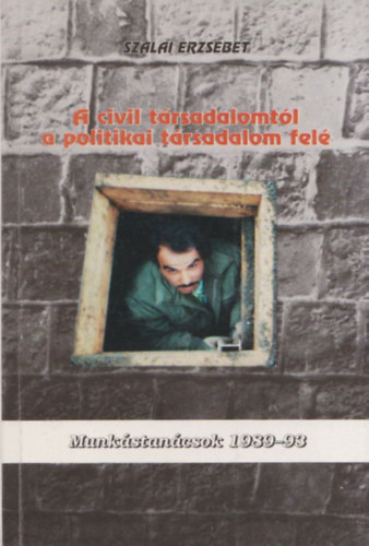 Szalai Erzsbet - A civil trsadalomtl a politikai trsadalom fel
