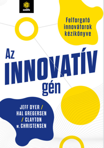 Hal Gregersen, Christensen, Claytonm. Jeff Dyer - Az innovatív gén