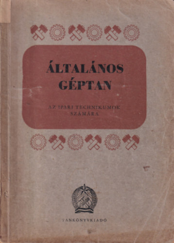 G�ti Zolt�n - �ltal�nos g�ptan - Az ipari technikumok sz�m�ra