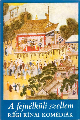 A fejn�lk�li szellem - R�gi k�nai kom�di�k