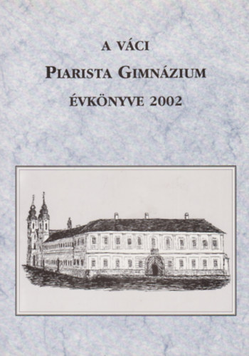 A vci Piarista Gimnzium vknyve 2002