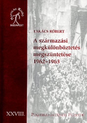 Takcs Rbert - A szrmazsi megklnbztets megszntetse 1962-1963