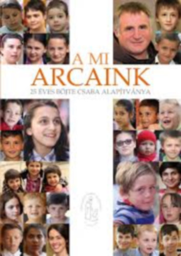 A mi arcaink - 25 ves Bjte Csaba alaptvnya