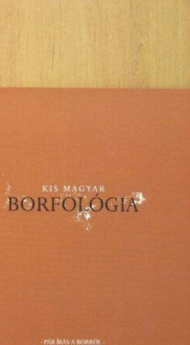 Kis magyar borfol�gia - p�r �r�s a borr�l