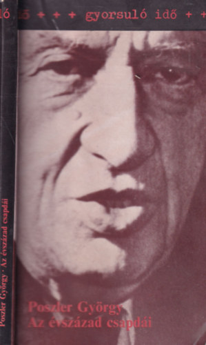 Poszler Gyrgy - Az vszzad csapdi - Tanulmnyok Lukcs Gyrgyrl (Gyorsul id) (Dediklt)