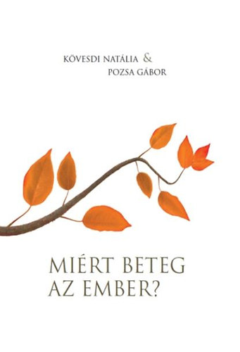 K�vesdi Nat�lia Pozsa G�bor - Mi�rt beteg az ember?