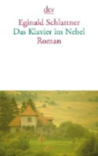 Eginald Schlattner - Das Klavier im Nebel