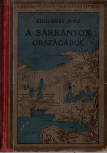Cholnoky Jen� - A s�rk�nyok orsz�g�b�l