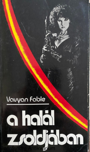 Szerk.: T. Dezs�ry Judit Vavyan Fable - A hal�l zsoldj�ban - KALANDREG�NY (Saj�t k�ppel)