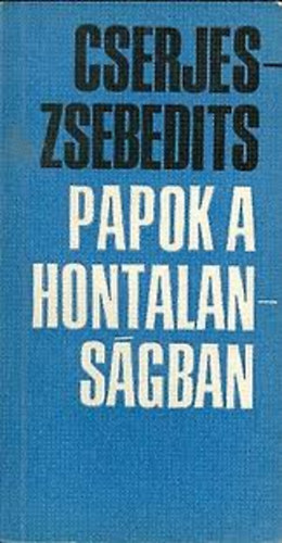 Cserjés Sándor; Zsebedits Pál - Papok a hontalanságban