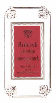 B�lcsek aj�nd�ka mindenkinek - Gondolatok az �v minden napj�ra