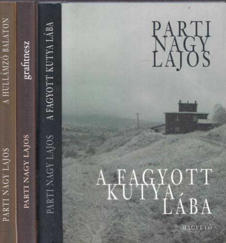 Parti Nagy Lajos - 3 db. Parti Nagy Lajos mű: A fagyott kutya lába + Grafitnesz + A hullámzó Balaton