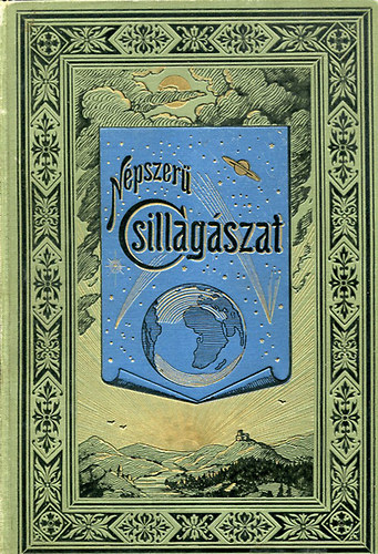 Flammarion Camille - Népszerű csillagászat: Az égbolt egyetemes leírása I.