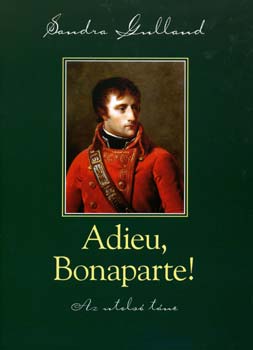 Sandra Gulland - Adieu, Bonaparte - Az utolsó tánc