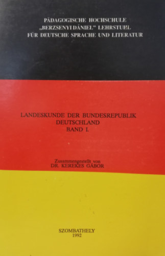 Dr. Kerekes Gábor - Landeskunde der bundesrepublik deutschland band I.