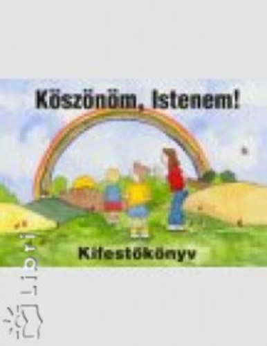 K�sz�n�m, Istenem!