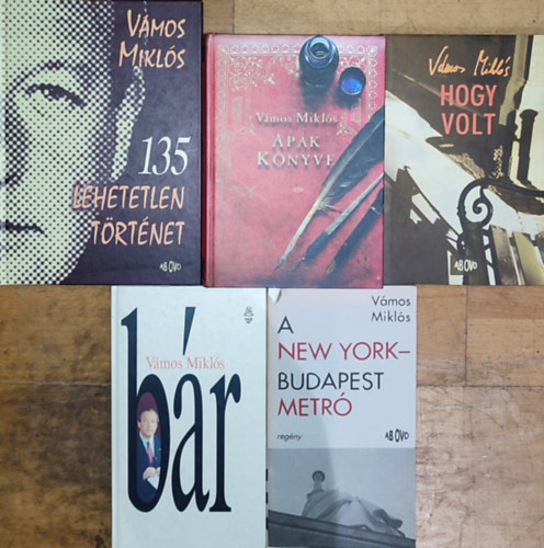 V�mos Mikl�s - 5db V�mos Mikl�s m� - Ap�k k�nyve, 135 lehetetlen t�rt�net, Hogy volt, B�r, A New York - Budapest Metr�