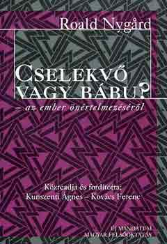 Roald Nygard - Cselekv vagy bbu? - az ember nrtelmezsrl