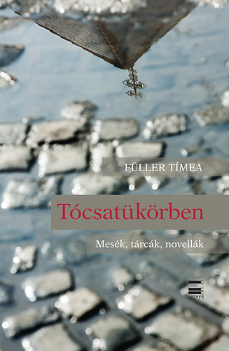 Fller Tmea - Tcsatkrben - Mesk, trck, novellk