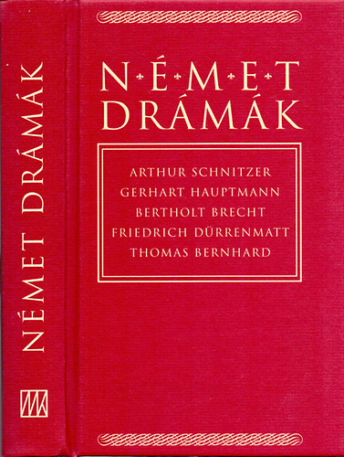 Schnitzler-Hauptmann-Brecht-Dürrenmatt-Bernhard - Német drámák. Schnitzler-Hauptmann-Brecht-Dürrenmatt-Bernhard