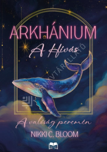 Nikki C. Bloom - Arkhánium - A hívás (élfestett)