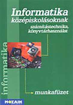 Rozgonyi; Borus F.; Kokas K. - Informatika k�z�piskol�soknak munkaf�zet