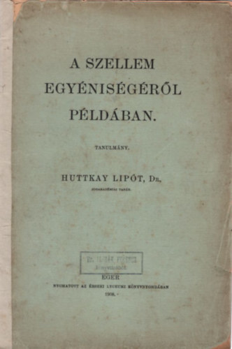 Huttkay Lipót Dr. - A szellem egyéniségéről példában - tanulmány