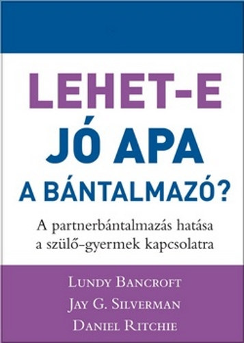 Jay Silverman, Daniel Ritchie Lundy Bancroft - Lehet-e j apa a bntalmaz?