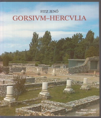 Fitz Jen� - Gorsivm-Hercvlia (Gorsium-Herculia)